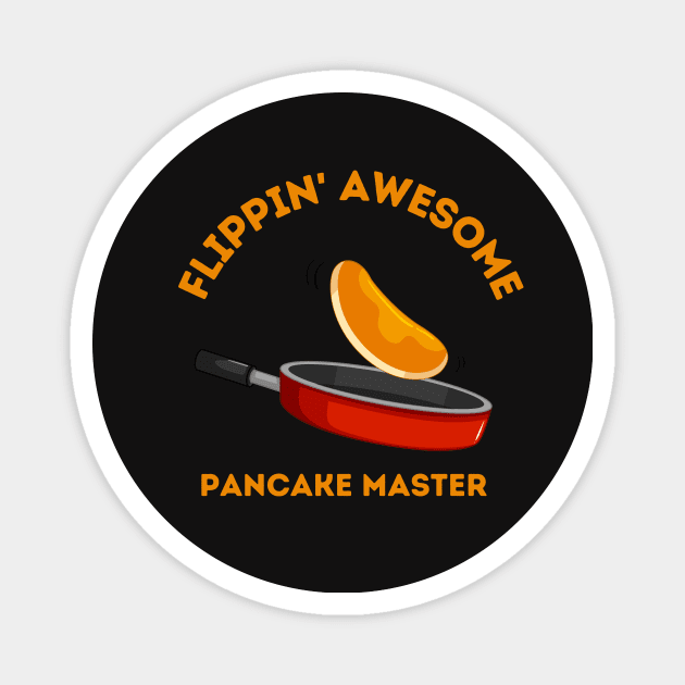 Funny pancake flippin awesome Magnet by fantastic-designs